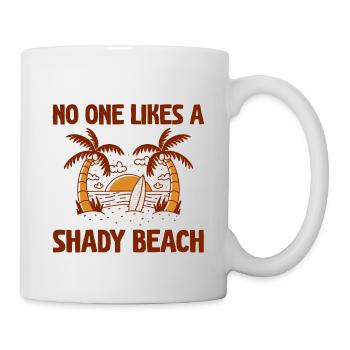 No One Likes A Shady Beach 2 - Tasse - Weiß - Rechts