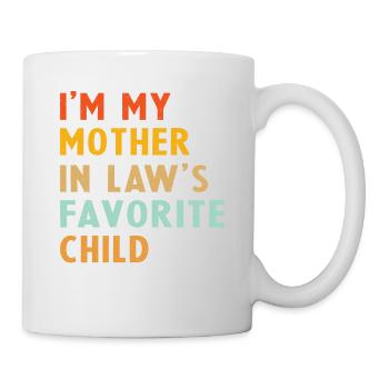Ich bin das Lieblingskind meiner Schwiegermutter - Tasse - Weiß - Rechts
