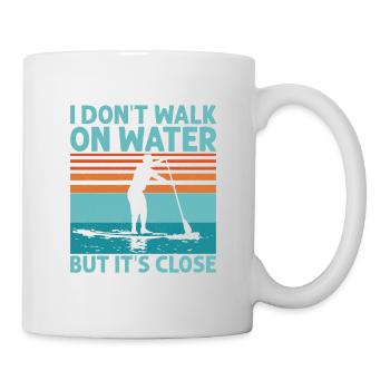 I Don't Walk On Water But It's Close Stand Up Padd - Mug - white - Right
