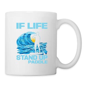 If Life Knocks You Down Stand Up And Paddle SUP Bo - Tasse - Weiß - Rechts