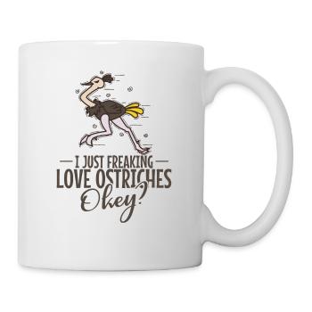 I Just Freaking Love Ostriches Okey? Ostrich - Mug - white - Right