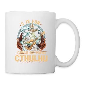 C Is For Cthulhu Cinco de Mayo, Funny Cosmic - Mug - white - Right