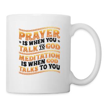 Meditation is when God speaks to you - Mug - white - Right