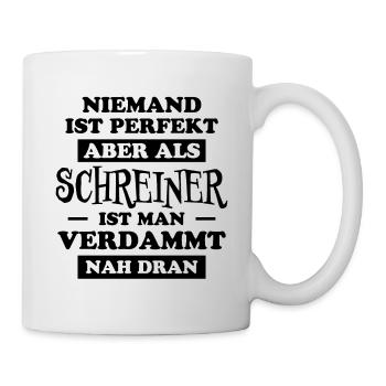Schreiner Witz Spruch Tischler Schreiner Geschenk - Tasse - Weiß - Rechts