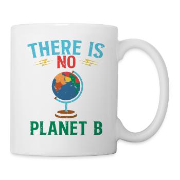 There is No Planet B - Climate Change - Tasse - Weiß - Rechts