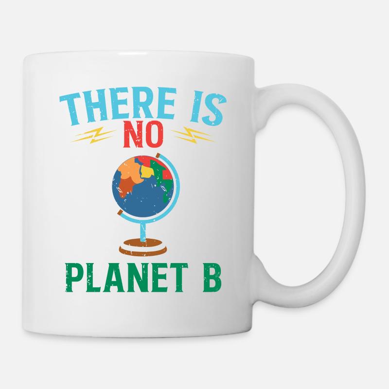 There is No Planet B - Climate Change - Tasse - Weiß