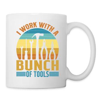 I Work With A Bunch Of Tools 20 - Tasse - Weiß - Rechts