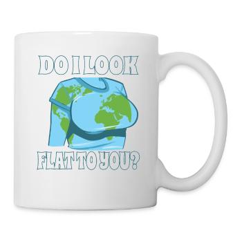 Drôle de Terre plate ai-je l’air plate pour toi - Mug blanc - blanc - Droite