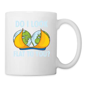 Do I Look Flat To You Funny Flat Earth Science - Mug - white - Right