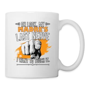 Regarde le dernier nerf de ma Madre Drôle Maman Maman Mère - Mug blanc - blanc - Droite