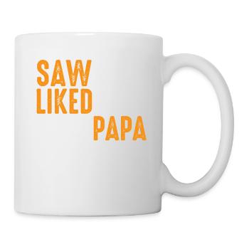 Saw It Liked It Told Papa Got It 10 - Tasse - Weiß - Rechts