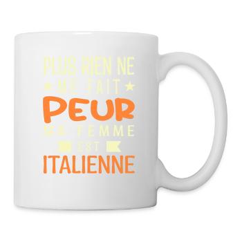 Plus Rien ne me fait peur ma Femme est Italienne - Mug blanc - blanc - Droite