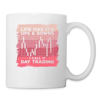 Das Leben hat seine Höhen und Tiefen, ich nenne es Daytrading - Tasse - Weiß - Rechts