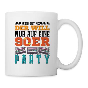 der will nur auf eine 90er Party - Tasse - Weiß - Rechts