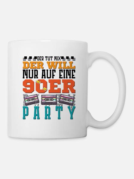 der will nur auf eine 90er Party - Tasse - Weiß