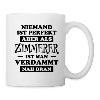 Zimmerer Lustiger Spruch Fun Zimmermann Geschenk - Tasse - Weiß - Rechts