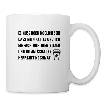 Es muss doch möglich sein dass mein Kaffee und ich - Tasse - Weiß - Rechts
