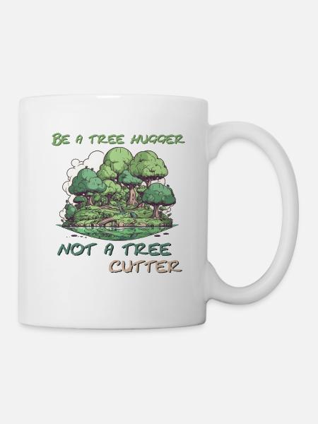 Be a tree hugger - Tasse - Weiß