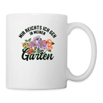 Mir reichts ich geh in meinen Garten Gartenbau - Tasse - Weiß - Rechts
