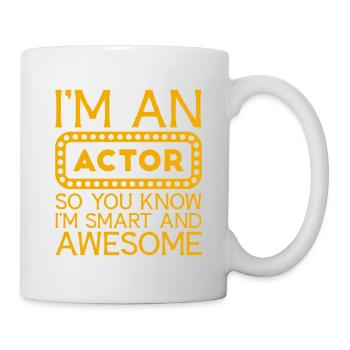 I'm An Actor So You Know I'm Smart And Awesome 4 - Mug - white - Right