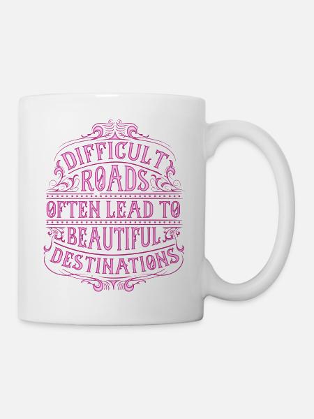 Schwierige Wege führen of zu schönen Zielen - Tasse - Weiß