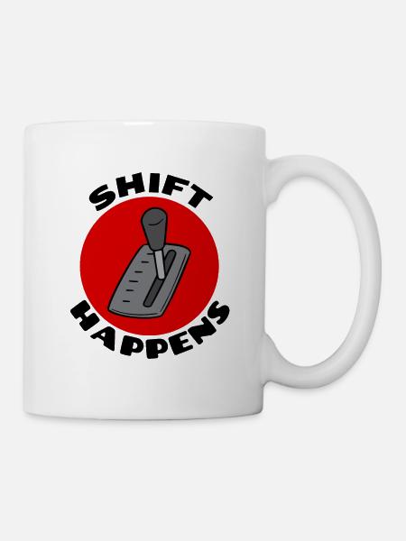 Shift Happens | Car Pun - Mug - white