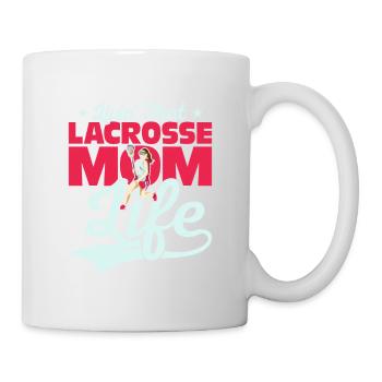 Livin' That Lacrosse Mom Life Team Fan Goalie Play - Tasse - Weiß - Rechts