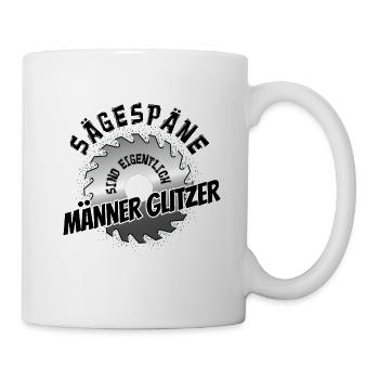 Sägespäne sind Männerglitzer Schreiner Sägeblatt - Tasse - Weiß - Rechts