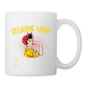 Need A Cleaning Lady - Tasse - Weiß - Rechts