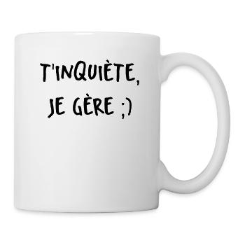 t’inquiète je gère - Mug blanc - blanc - Droite