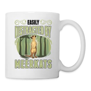Easily distracted by Meerkat - Tasse - Weiß - Rechts