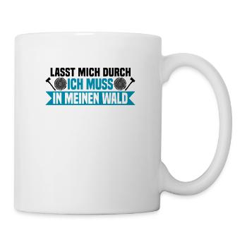 Lasst mich durch, ich muss in meinen Wald - Tasse - Weiß - Rechts