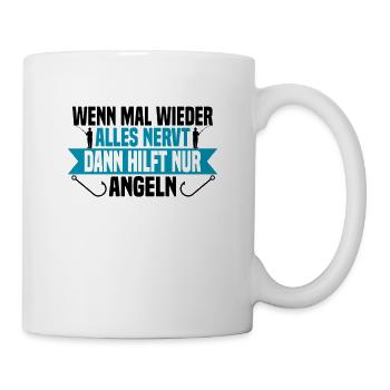Wenn mal wieder alles nervt Angeln - Tasse - Weiß - Rechts