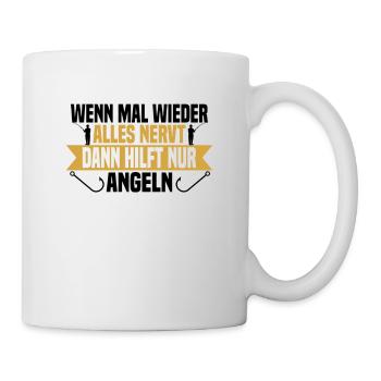 Wenn mal wieder alles nervt Angeln - Tasse - Weiß - Rechts