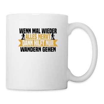 Wenn mal wieder alles nervt Wandern gehen - Tasse - Weiß - Rechts