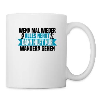 Wenn mal wieder alles nervt Wandern gehen - Tasse - Weiß - Rechts