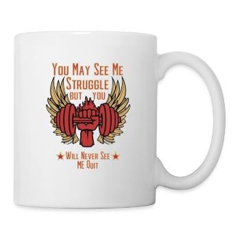 You May See Me Struggle But You Will Never See Me - Tasse - Weiß - Rechts