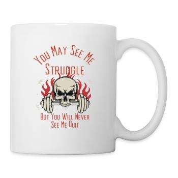 You May See Me Struggle But You Will Never See Me - Tasse - Weiß - Rechts