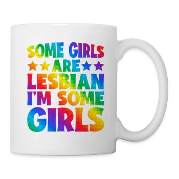 Some Girls Are Lesbian I'm Some Girls 5 - Tasse - Weiß - Rechts