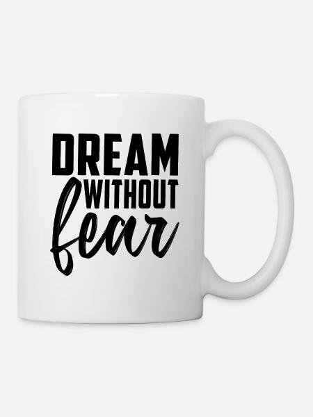 Dream Without Fear - Tasse - Weiß