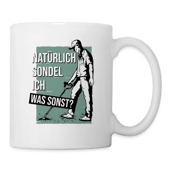 Sondeln Was sonst Sondelgänger Metalldetektor - Tasse - Weiß - Rechts