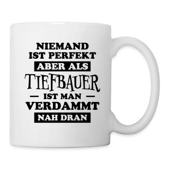 Tiefbauer Beruf Lustiger Spruch Tiefbauer Geschenk - Tasse - Weiß - Rechts
