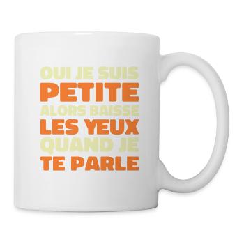 Oui Je Suis Petite Alors Baisse Les Yeux - Mug blanc - blanc - Droite