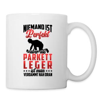Parkettleger ist nicht perfekt Fußbodenleger - Tasse - Weiß - Rechts