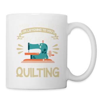 Quilten Geschenk Nähen Stricken Quilter - Tasse - Weiß - Rechts
