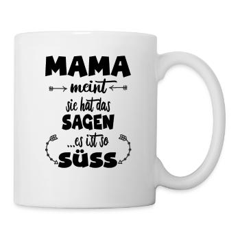 Mama meint sie hat das sagen es ist so süß - Tasse - Weiß - Rechts