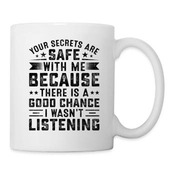 Funny saying Your secrets are safe with me - Mug - white - Right