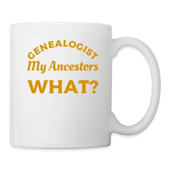 Genealogist Be Like My Ancestors Did What - Mug - white - Right