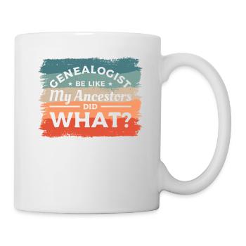 Genealogist Be Like My Ancestors Did What - Mug - white - Right