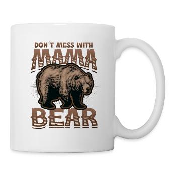 Leg Dich Nicht Mit Mama Bär An - Tasse - Weiß - Rechts